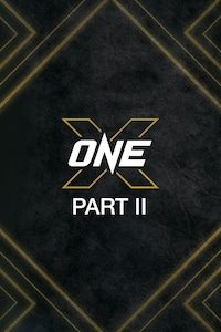 ONE X: Part II