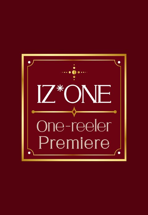 IZ*ONE One-reeler Premiere